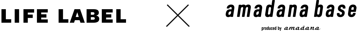 LIFE LABEL × amadana base
